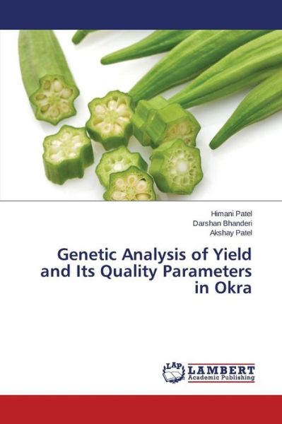 Cover for Patel Himani · Genetic Analysis of Yield and Its Quality Parameters in Okra (Taschenbuch) (2015)