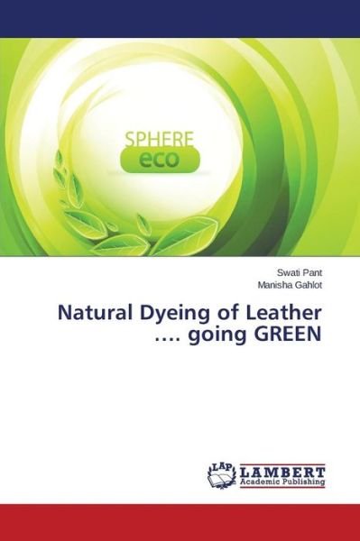 Cover for Pant Swati · Natural Dyeing of Leather .... Going Green (Paperback Bog) (2015)