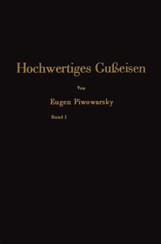 Cover for Piwowarsky Eugen Piwowarsky · Hochwertiges Gueisen: seine Eigenschaften und die physikalische Metallurgie seiner Herstellung (Paperback Book) (1942)