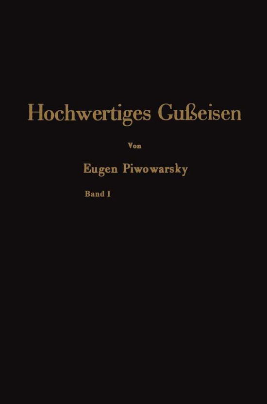 Hochwertiges Gueisen: seine Eigenschaften und die physikalische Metallurgie seiner Herstellung - Piwowarsky Eugen Piwowarsky - Bøger - Springer Nature Customer Service Center  - 9783662271216 - 1942