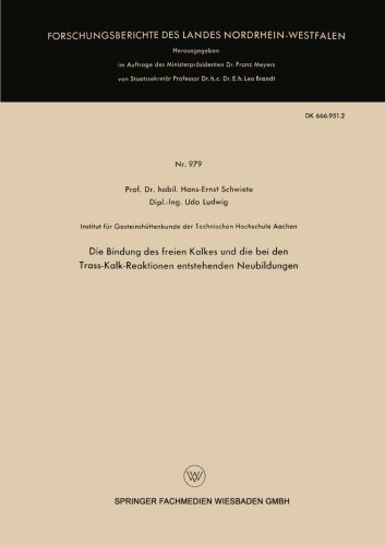 Cover for Hans-Ernst Schwiete · Die Bindung Des Freien Kalkes Und Die Bei Den Trass-Kalk-Reaktionen Entstehenden Neubildungen - Forschungsberichte Des Landes Nordrhein-Westfalen (Paperback Book) [1961 edition] (1961)