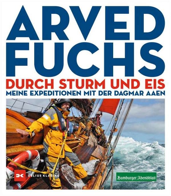 Durch Sturm und Eis - Arved Fuchs - Bøger - Delius Klasing Vlg GmbH - 9783667122216 - 7. september 2021