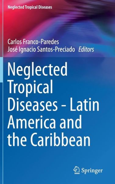 Cover for Carlos Franco-paredes · Neglected Tropical Diseases - Latin America and the Caribbean - Neglected Tropical Diseases (Hardcover Book) [2015 edition] (2015)