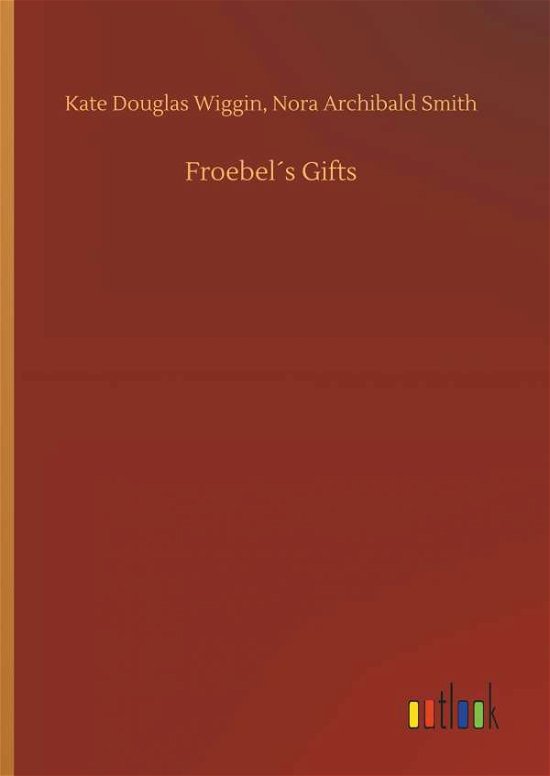 Cover for Wiggin · Froebel s Gifts (Book) (2018)