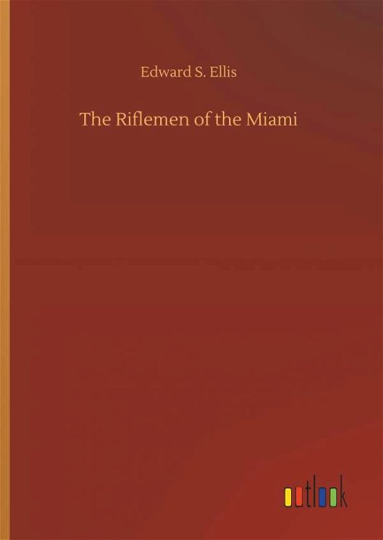 Cover for Ellis · The Riflemen of the Miami (Bog) (2019)