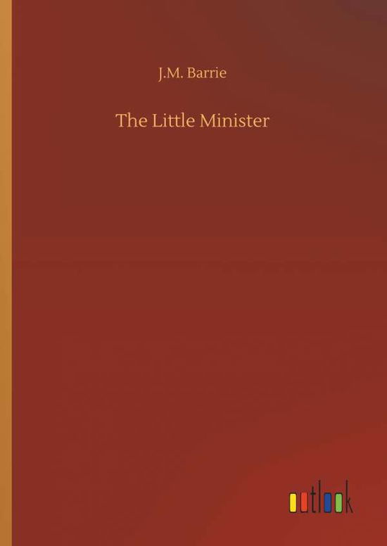 The Little Minister - Barrie - Kirjat -  - 9783734088216 - keskiviikko 25. syyskuuta 2019