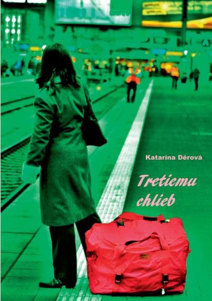Cover for Katarina Derova · Tretiemu Chlieb (Paperback Book) (2015)