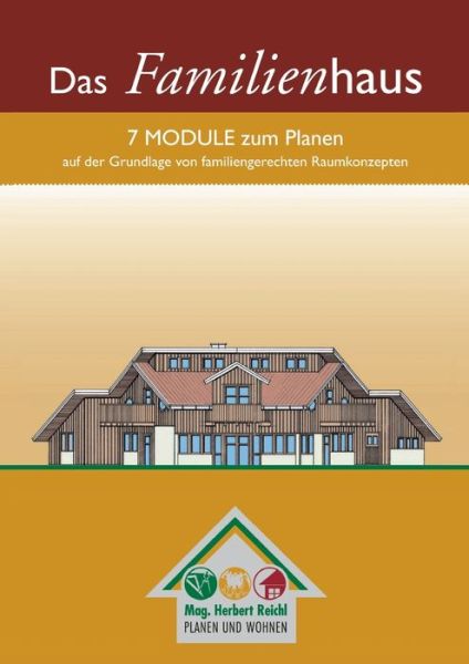Cover for Herbert Reichl · Das Familienhaus: 7 Module zum Planen auf der Grundlage von familiengerechten Raumkonzepten (Paperback Book) (2016)