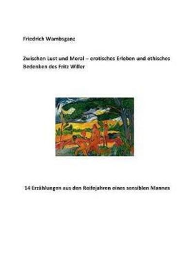 Cover for Wambsganz · Zwischen Lust und Moral - ero (Book) (2017)