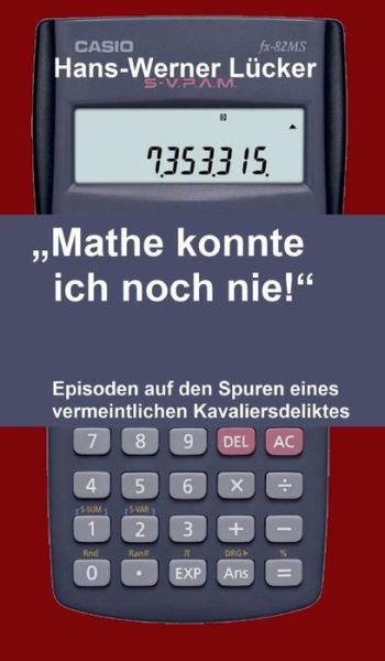 Cover for Lücker · &quot;Mathe konnte ich noch nie!&quot; (Book) (2018)