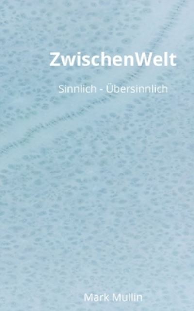 Cover for Mark Mullin · ZwischenWelt: Sinnlich - UEbersinnlich (Paperback Book) (2021)