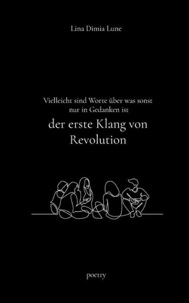 Cover for Lina Dimia Lune · Vielleicht sind Worte Ã¼ber was sonst nur in Gedanken ist der erste Klang von Revolution (Paperback Bog) (2021)