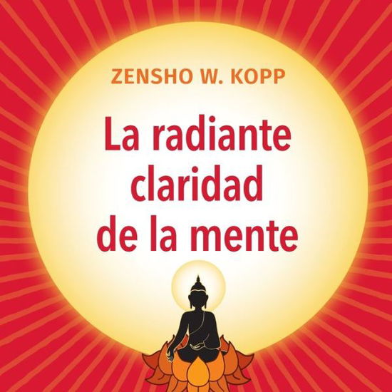 Cover for Zensho W Kopp · La radiante claridad de la Mente (Pocketbok) (2022)