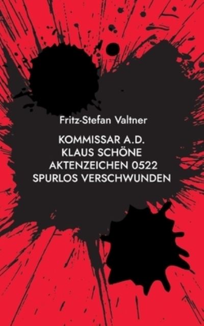 Cover for Valtner Fritz-Stefan Valtner · Kommissar a.D. Klaus Schone: Aktenzeichen 0522 Spurlos verschwunden (Paperback Book) (2022)