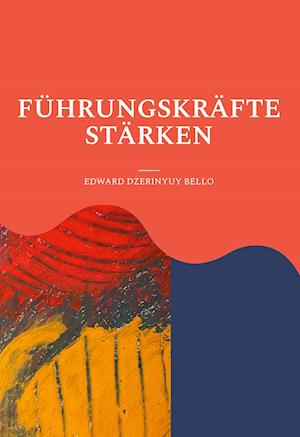Cover for Edward Dzerinyuy Bello · Führungskräfte Stärken (Book) (2023)
