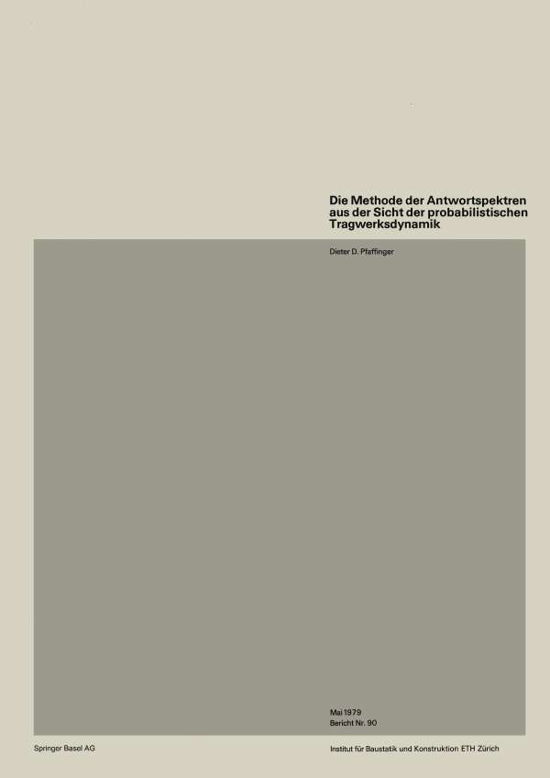 Die Methode Der Antwortspektren Aus Der Sicht Der Probabilistischen Tragwerksdynamik - Institut Fur Baustatik Und Konstruktion - D D Pfaffinger - Böcker - Birkhauser Verlag AG - 9783764311216 - 1979