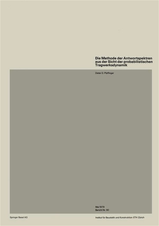 Die Methode Der Antwortspektren Aus Der Sicht Der Probabilistischen Tragwerksdynamik - Institut Fur Baustatik Und Konstruktion - D D Pfaffinger - Books - Birkhauser Verlag AG - 9783764311216 - 1979