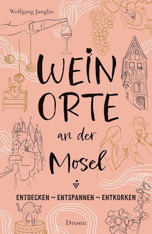 Weinorte an der Mosel - Wolfgang Junglas - Bücher - Droste Verlag - 9783770024216 - 13. Oktober 2023