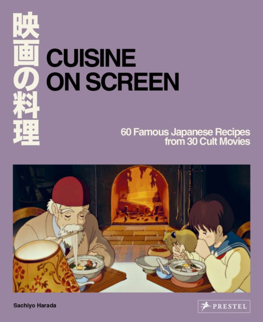 Cover for Sachiyo Harada · Cuisine on Screen: 60 Famous Japanese Recipes from 30 Cult Movies (Hardcover Book) (2024)