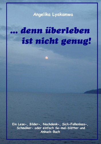 Cover for Angelika Lyakamwa · ... Denn Überleben Ist Nicht Genug! (Paperback Book) [German edition] (2009)