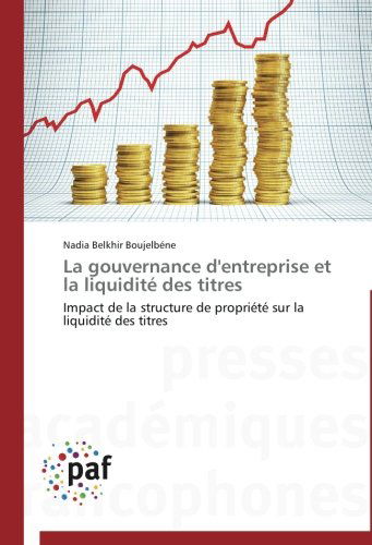 Cover for Nadia Belkhir Boujelbéne · La Gouvernance D'entreprise et La Liquidité Des Titres: Impact De La Structure De Propriété Sur La Liquidité Des Titres (Paperback Book) [French edition] (2018)