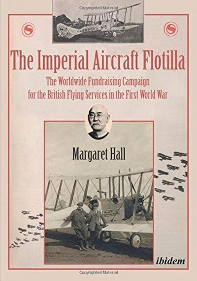Cover for Margaret Hall · The Imperial Aircraft Flotilla: The Worldwide Fundraising Campaign for the British Flying Services in the First World War (Paperback Book) [New edition] (2017)