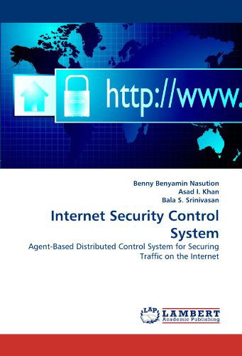 Cover for Bala S. Srinivasan · Internet Security Control System: Agent-based Distributed Control System for Securing Traffic on the Internet (Paperback Book) (2010)
