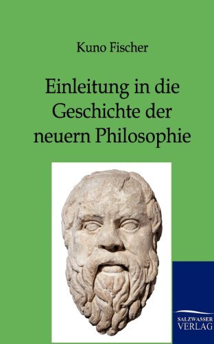 Cover for Kuno Fischer · Einleitung in Die Geschichte Der Neuern Philosophie (Paperback Bog) [German edition] (2012)