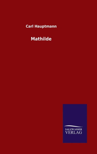 Cover for Carl Hauptmann · Mathilde (Hardcover Book) (2015)