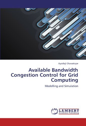 Cover for Ayodeji Oluwatope · Available Bandwidth Congestion Control for Grid Computing: Modelling and Simulation (Pocketbok) (2011)