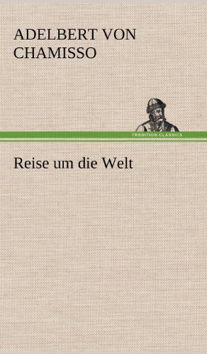 Cover for Adelbert Von Chamisso · Reise Um Die Welt (Hardcover Book) [German edition] (2012)
