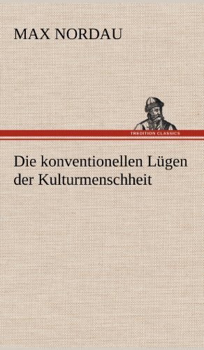 Cover for Max Nordau · Die Konventionellen Lugen Der Kulturmenschheit (Inbunden Bok) [German edition] (2012)