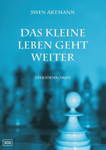 Cover for Swen Artmann · Das kleine Leben geht weiter: Episodenroman (Pocketbok) [German edition] (2012)