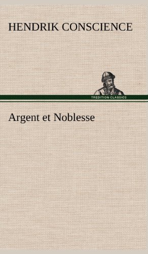 Cover for Hendrik Conscience · Argent et Noblesse (Inbunden Bok) [French edition] (2012)