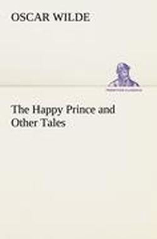 The Happy Prince and Other Tales (Tredition Classics) - Oscar Wilde - Livros - tredition - 9783849184216 - 12 de janeiro de 2013