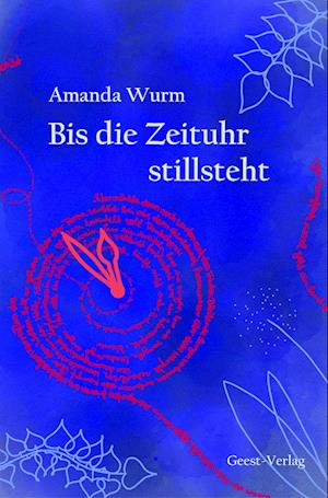 Bis die Zeituhr stillsteht - Amanda Wurm - Książki - Geest-Verlag - 9783866857216 - 26 lipca 2024