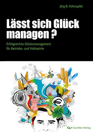 Cover for Jörg Kühnapfel · Lässt sich Glück managen? Erfolgreiches Glücksmanagement für Betriebs- und Volkswirte (Paperback Book) (2011)