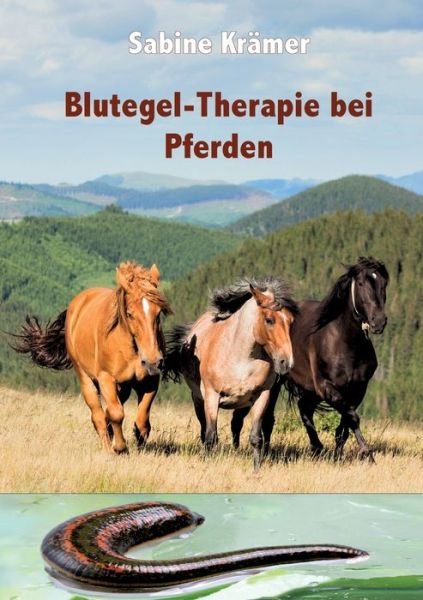 Blutegel-Therapie bei Pferden - Krämer - Kirjat -  - 9783946414216 - keskiviikko 27. marraskuuta 2019
