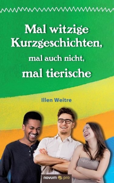 Cover for Weitre · Mal witzige Kurzgeschichten, mal (Bog) (2019)