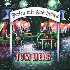 Cover for Tom Liehr · Ferien mit Faschisten (Book) (2023)