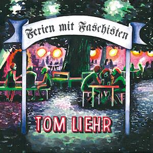 Ferien mit Faschisten - Tom Liehr - Books - Literatur Quickie - 9783949512216 - May 1, 2023