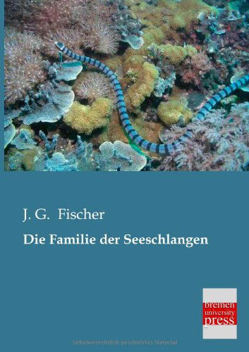 Die Familie Der Seeschlangen - J. G. Fischer - Books - Bremen University Press - 9783955621216 - February 27, 2013