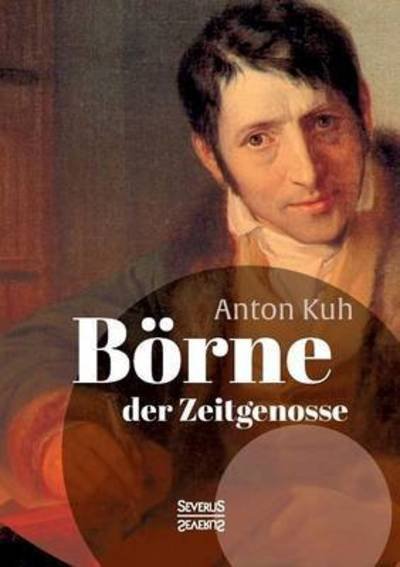 Cover for Kuh · Börne, der Zeitgenosse. Ausgewählte (Book) (2015)