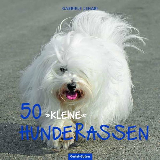 Cover for Lehari · 50 &quot;kleine&quot; Hunderassen (Book)