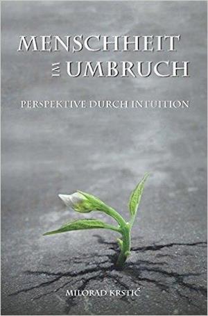 Cover for Milorad Krstic · Menschheit im Umbruch. Perspektive durch Intuition (Hardcover Book) (2016)