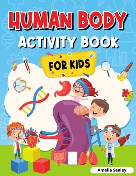 Cover for Amelia Sealey · Human Body Activity Book for Kids (Paperback Book) (2021)