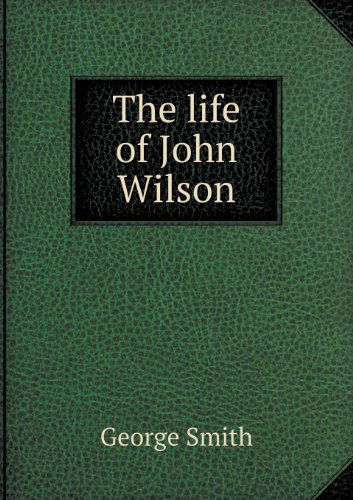 Cover for George Smith · The Life of John Wilson (Paperback Book) (2013)