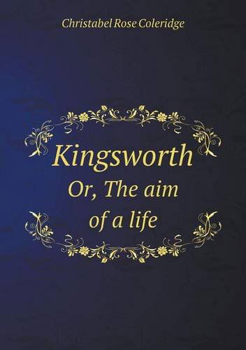 Cover for Christabel Rose Coleridge · Kingsworth Or, the Aim of a Life (Paperback Book) (2013)