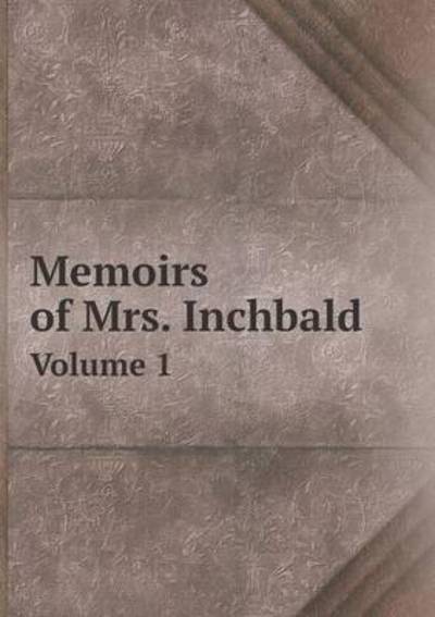 Cover for James Boaden · Memoirs of Mrs. Inchbald Volume 1 (Paperback Book) (2015)