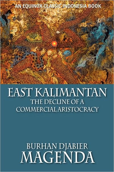 Cover for Burhan Djabier Magenda · East Kalimantan: The Decline of a Commercial Aristocracy (Paperback Book) (2010)